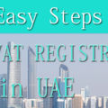 EASY STEPS FOR VAT REGISTRATION IN UAE